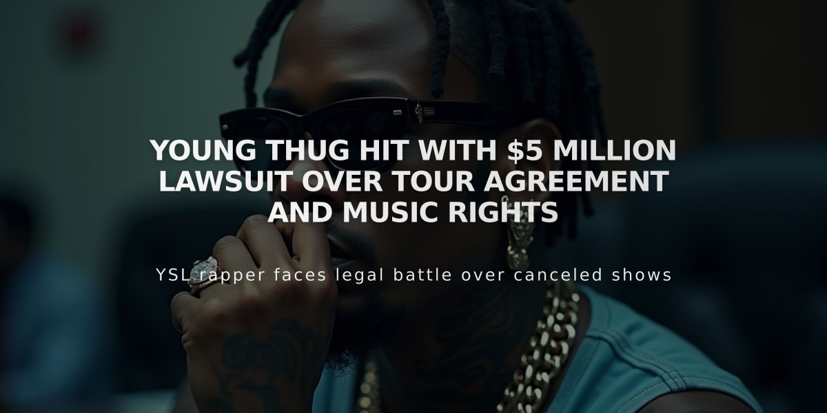 Young Thug Hit With $5 Million Lawsuit Over Tour Agreement and Music Rights