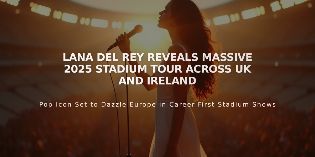 Lana Del Rey Reveals Massive 2025 Stadium Tour Across UK and Ireland