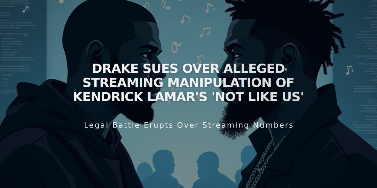 Drake Sues Over Alleged Streaming Manipulation of Kendrick Lamar's 'Not Like Us'