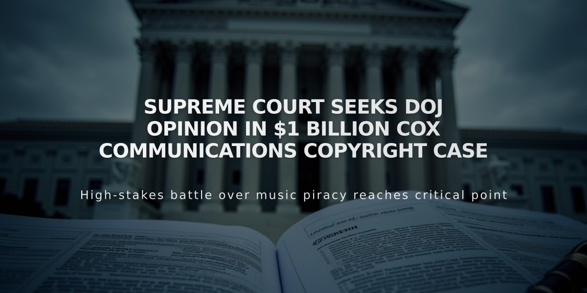 Supreme Court Seeks DOJ Opinion in $1 Billion Cox Communications Copyright Case