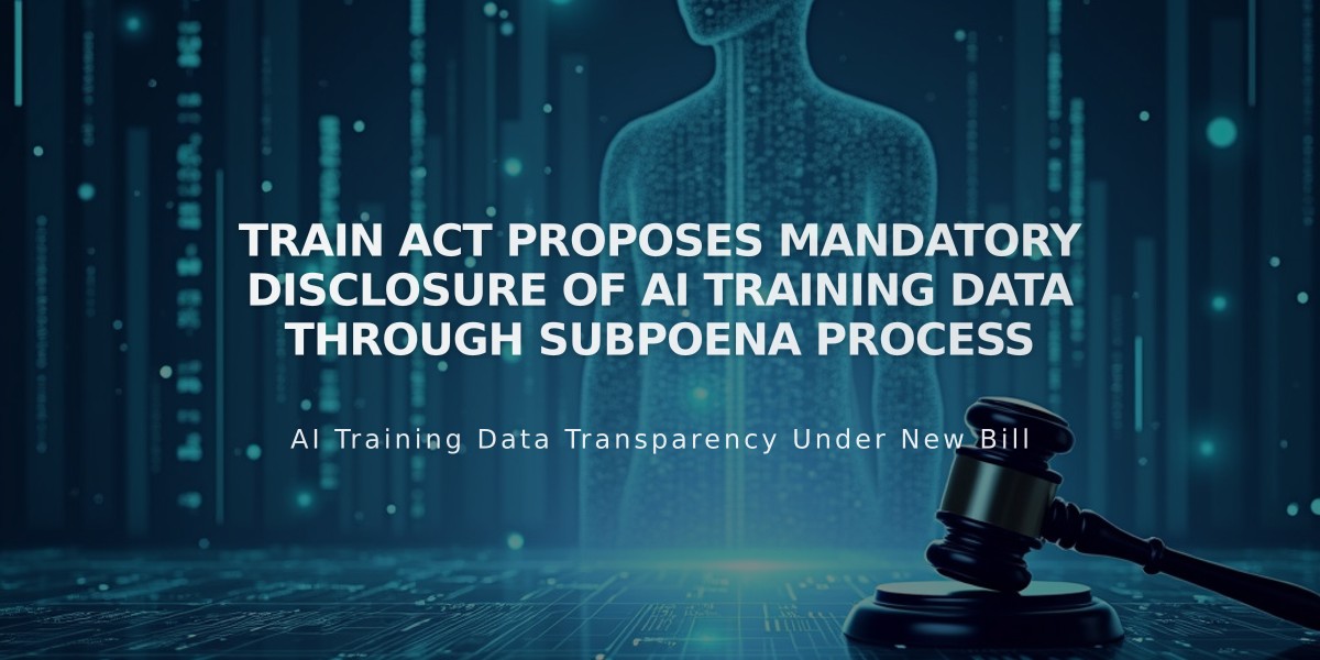 TRAIN Act Proposes Mandatory Disclosure of AI Training Data Through Subpoena Process