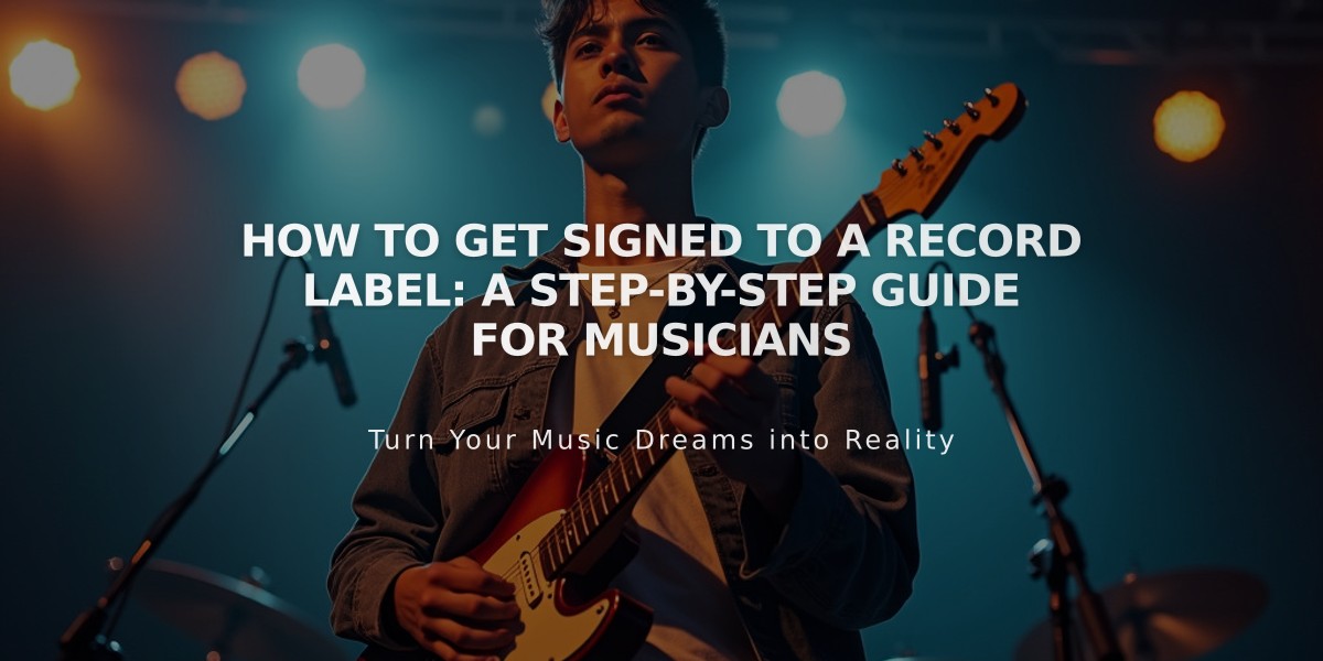 How to Get Signed to a Record Label: A Step-by-Step Guide for Musicians