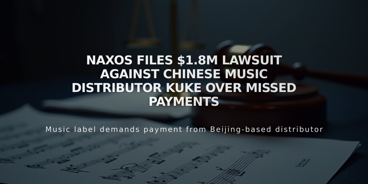 Naxos Files $1.8M Lawsuit Against Chinese Music Distributor Kuke Over Missed Payments