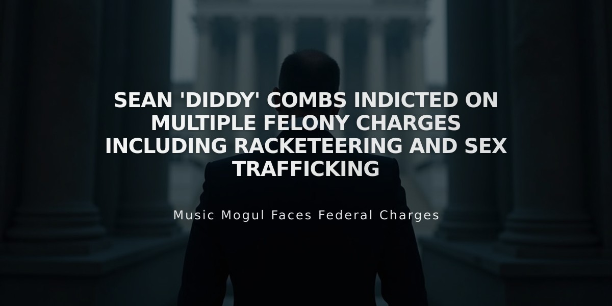 Sean 'Diddy' Combs Indicted on Multiple Felony Charges Including Racketeering and Sex Trafficking