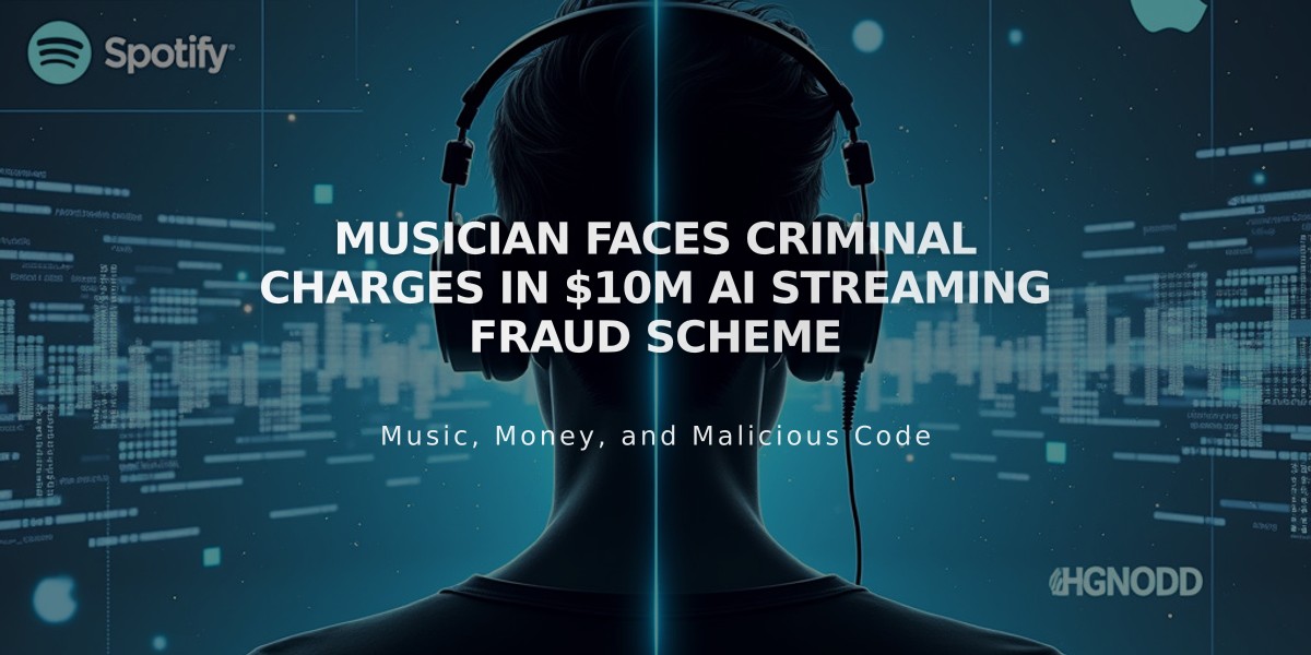 Musician Faces Criminal Charges in $10M AI Streaming Fraud Scheme