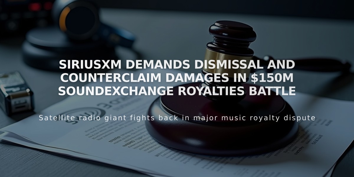 SiriusXM Demands Dismissal and Counterclaim Damages in $150M SoundExchange Royalties Battle