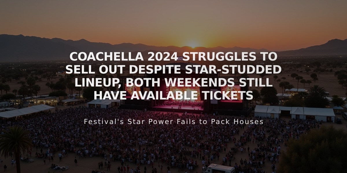 Coachella 2024 Struggles to Sell Out Despite Star-Studded Lineup, Both Weekends Still Have Available Tickets