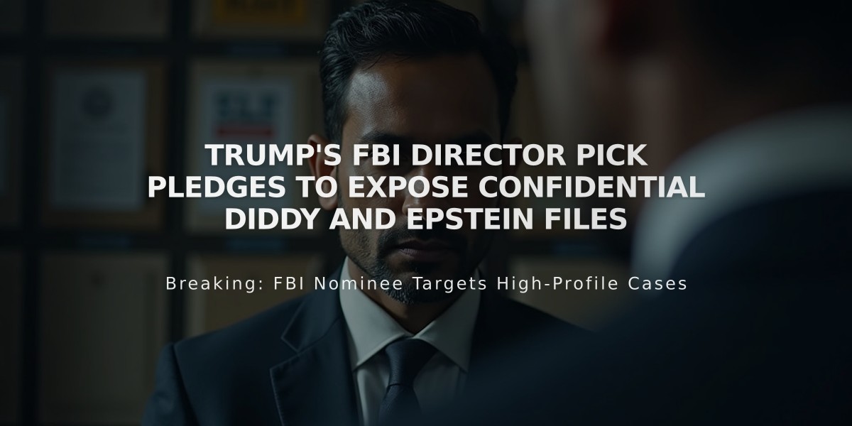 Trump's FBI Director Pick Pledges to Expose Confidential Diddy and Epstein Files