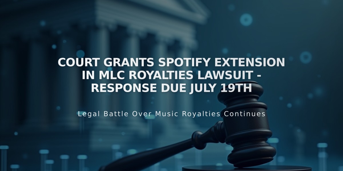 Court Grants Spotify Extension in MLC Royalties Lawsuit - Response Due July 19th