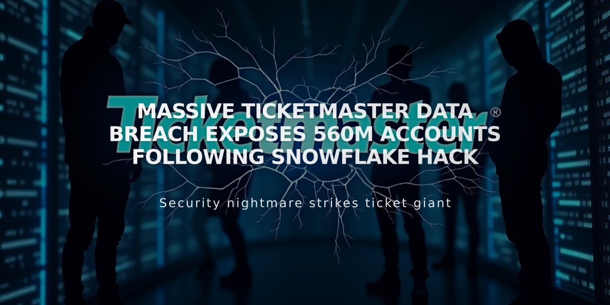 Massive Ticketmaster Data Breach Exposes 560M Accounts Following Snowflake Hack