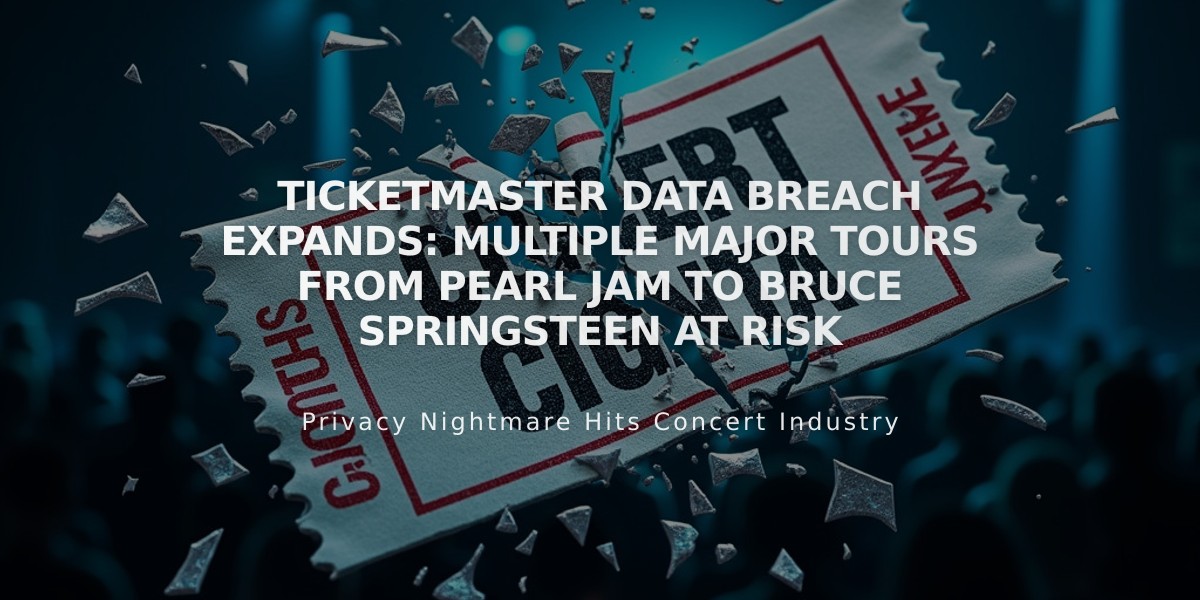 Ticketmaster Data Breach Expands: Multiple Major Tours from Pearl Jam to Bruce Springsteen at Risk