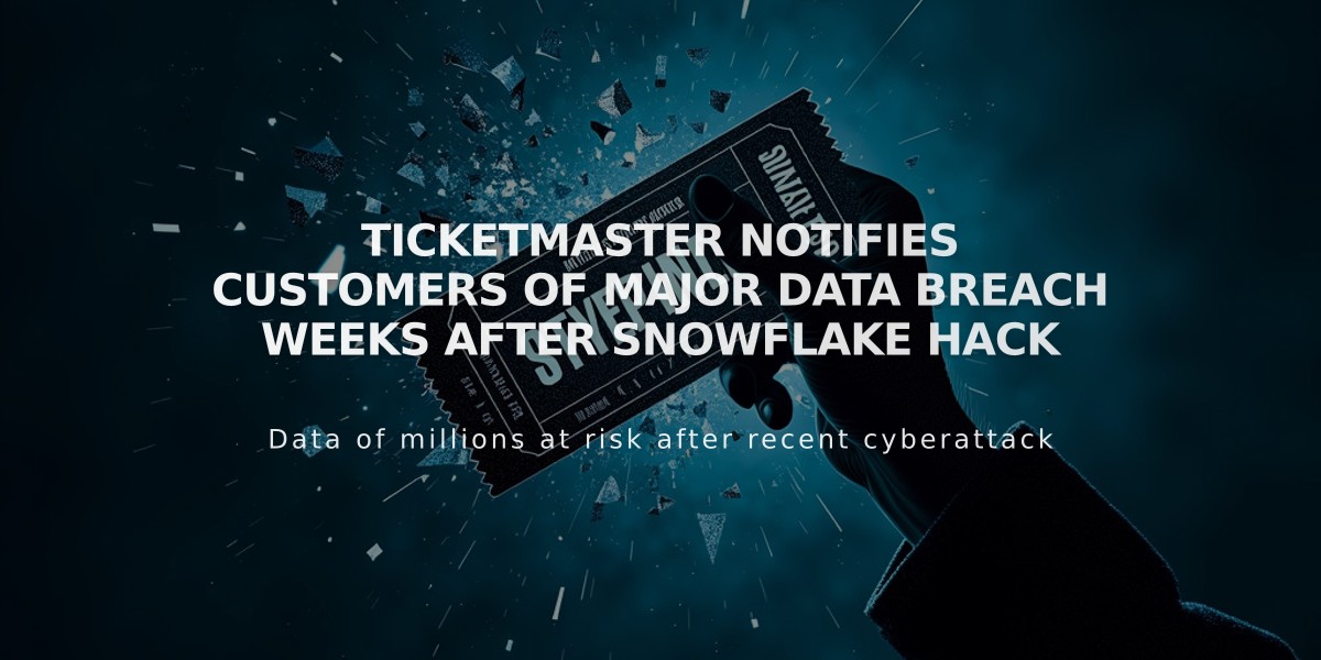 Ticketmaster Notifies Customers of Major Data Breach Weeks After Snowflake Hack