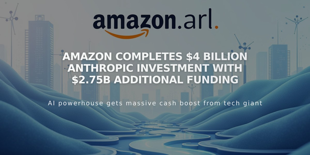 Amazon Completes $4 Billion Anthropic Investment with $2.75B Additional Funding