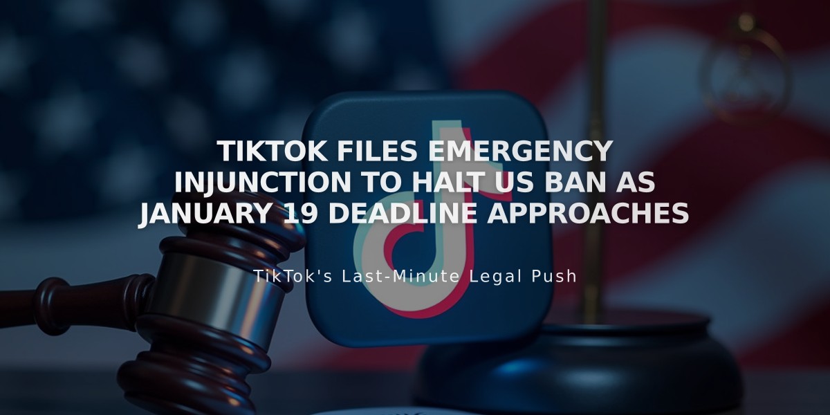 TikTok Files Emergency Injunction to Halt US Ban as January 19 Deadline Approaches