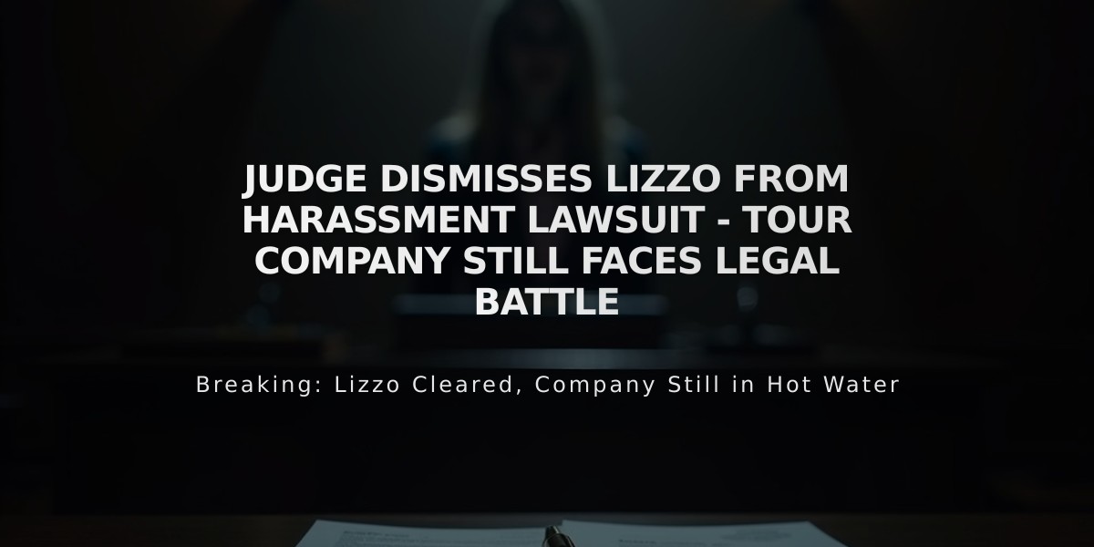 Judge Dismisses Lizzo from Harassment Lawsuit - Tour Company Still Faces Legal Battle