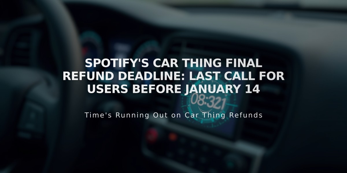 Spotify's Car Thing Final Refund Deadline: Last Call for Users Before January 14