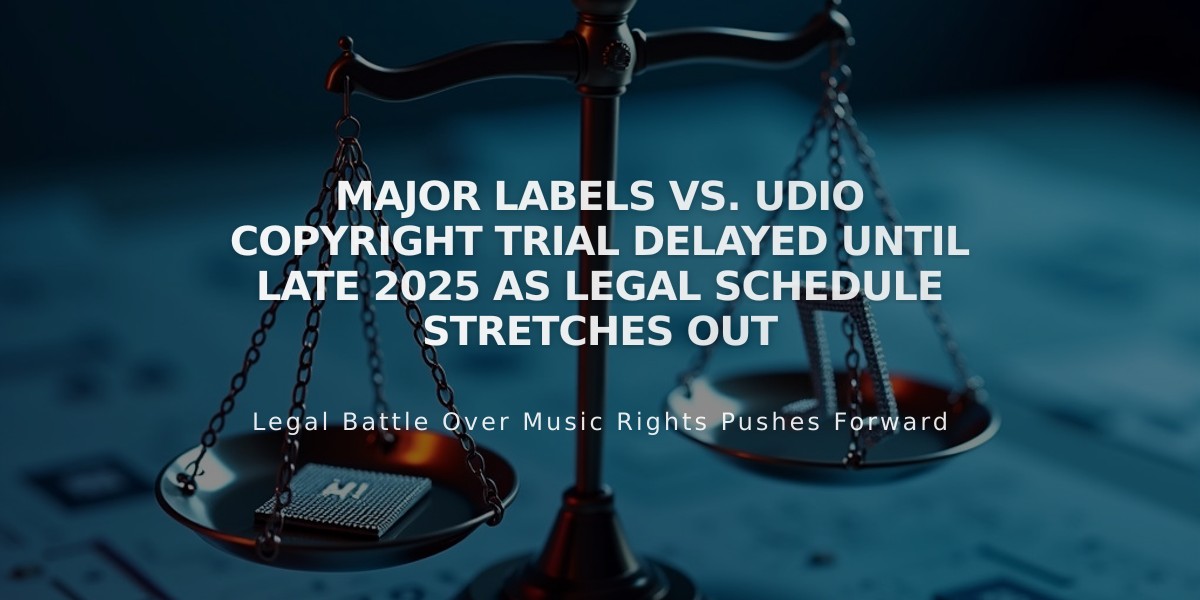 Major Labels vs. Udio Copyright Trial Delayed Until Late 2025 as Legal Schedule Stretches Out