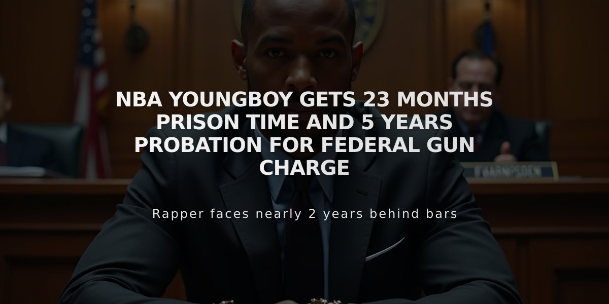 NBA YoungBoy Gets 23 Months Prison Time and 5 Years Probation for Federal Gun Charge