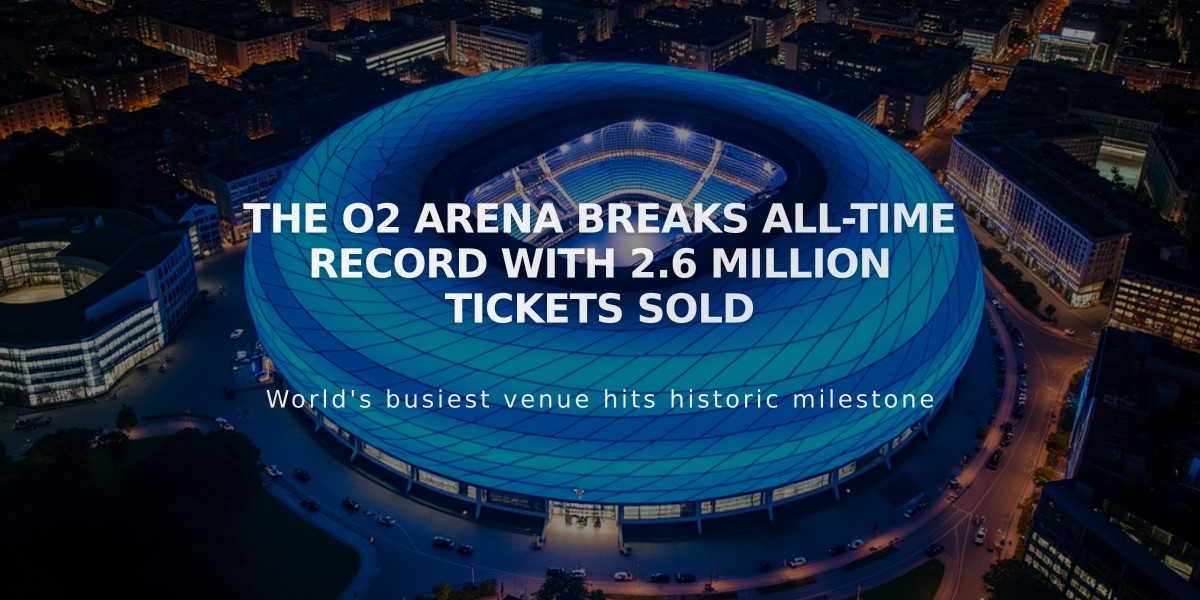 The O2 Arena Breaks All-Time Record with 2.6 Million Tickets Sold