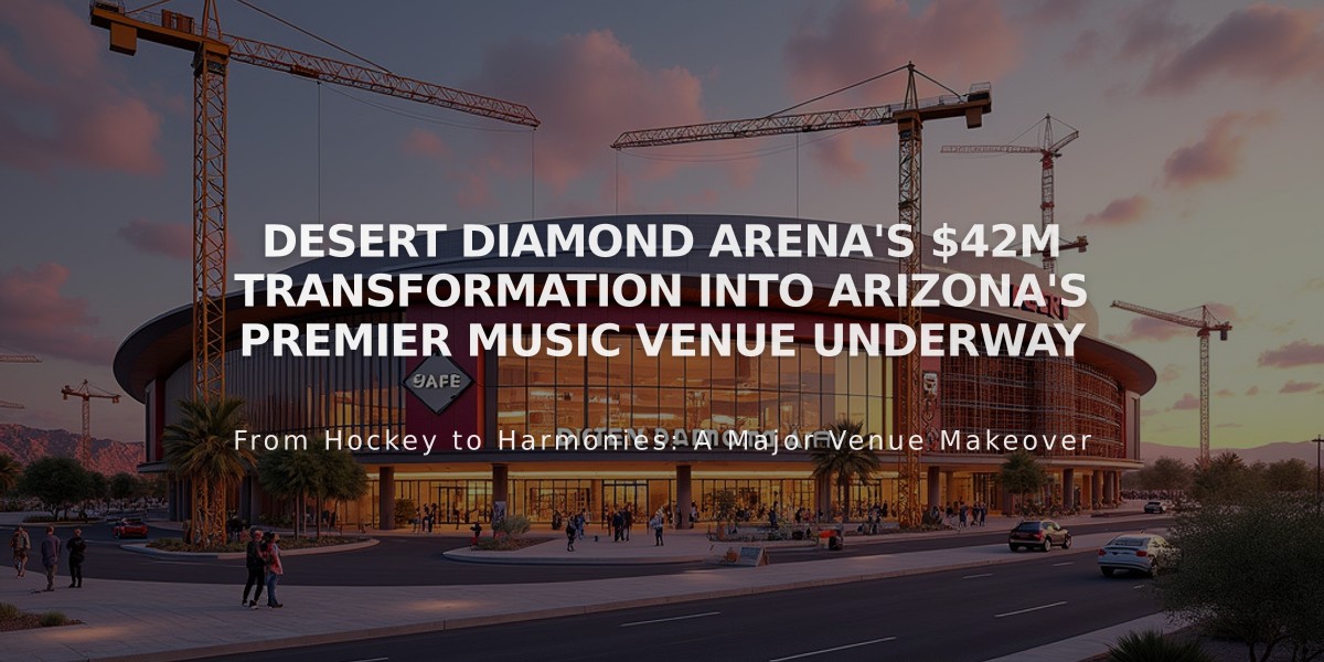 Desert Diamond Arena's $42M Transformation Into Arizona's Premier Music Venue Underway