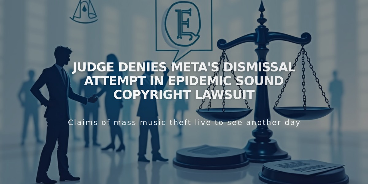 Judge Denies Meta's Dismissal Attempt in Epidemic Sound Copyright Lawsuit