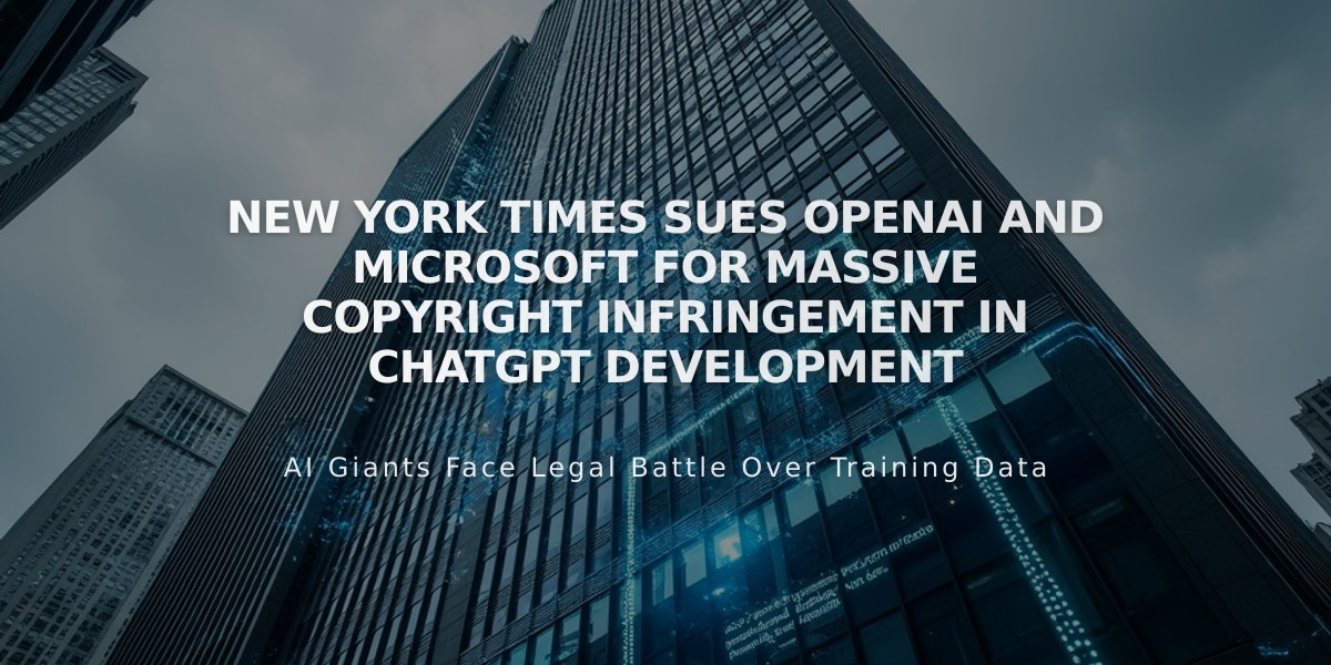 New York Times Sues OpenAI and Microsoft for Massive Copyright Infringement in ChatGPT Development