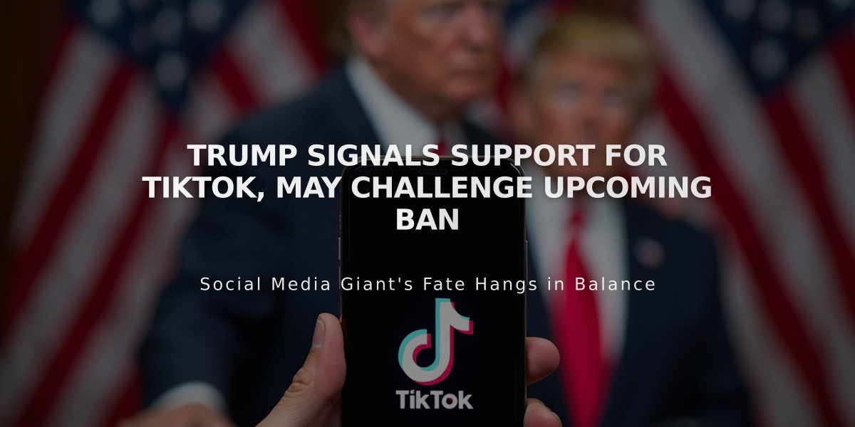 Trump Signals Support for TikTok, May Challenge Upcoming Ban