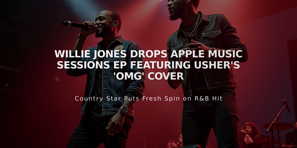 Willie Jones Drops Apple Music Sessions EP Featuring Usher's 'OMG' Cover