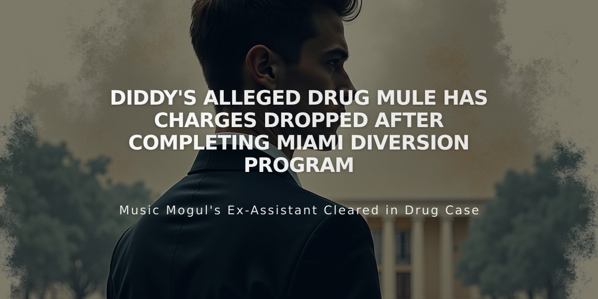 Diddy's Alleged Drug Mule Has Charges Dropped After Completing Miami Diversion Program