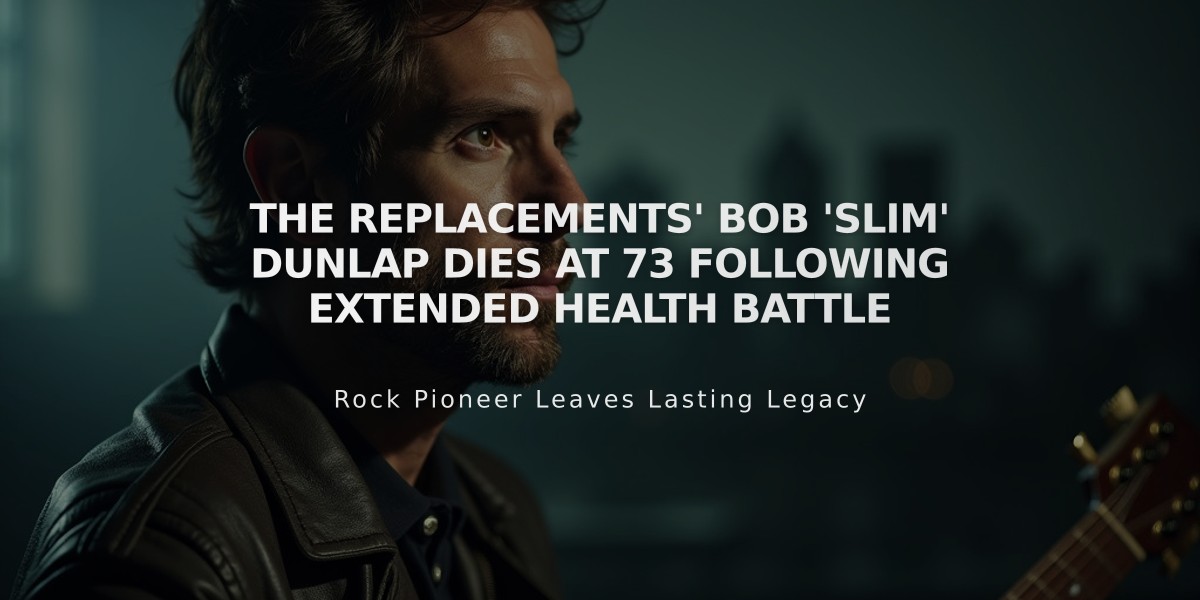 The Replacements' Bob 'Slim' Dunlap Dies at 73 Following Extended Health Battle