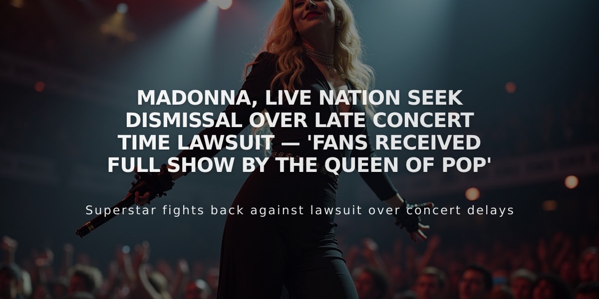 Madonna, Live Nation Seek Dismissal Over Late Concert Time Lawsuit — 'Fans Received Full Show by the Queen of Pop'