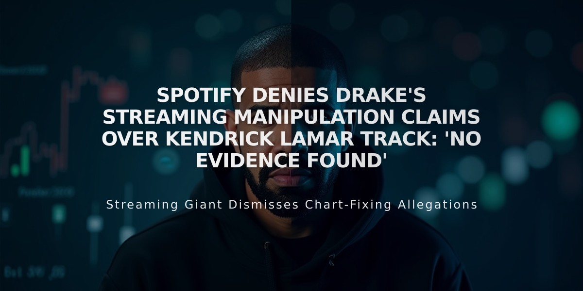 Spotify Denies Drake's Streaming Manipulation Claims Over Kendrick Lamar Track: 'No Evidence Found'