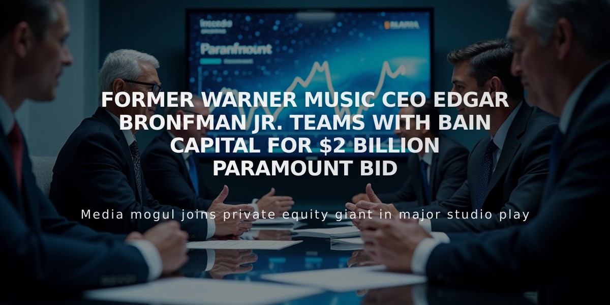 Former Warner Music CEO Edgar Bronfman Jr. Teams With Bain Capital for $2 Billion Paramount Bid