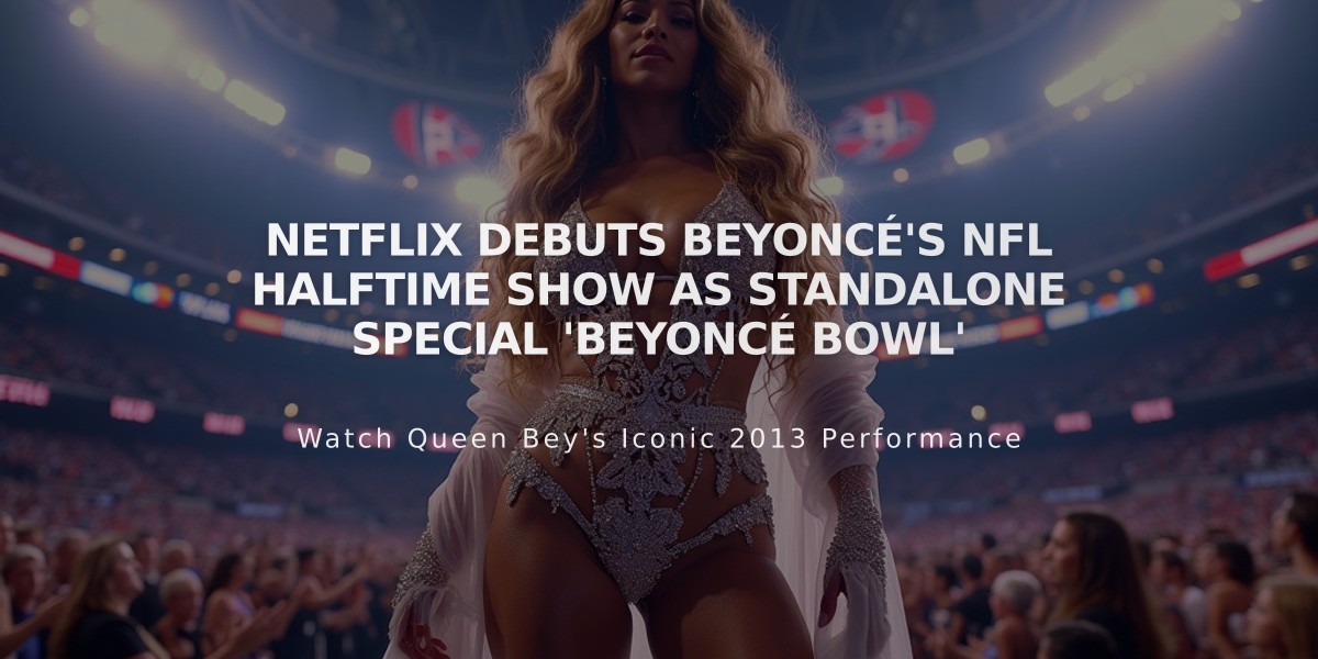 Netflix Debuts Beyoncé's NFL Halftime Show as Standalone Special 'Beyoncé Bowl'