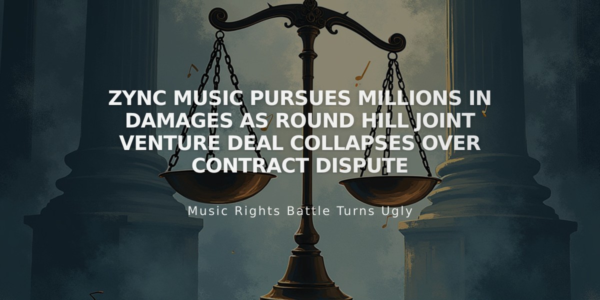 Zync Music Pursues Millions in Damages as Round Hill Joint Venture Deal Collapses Over Contract Dispute