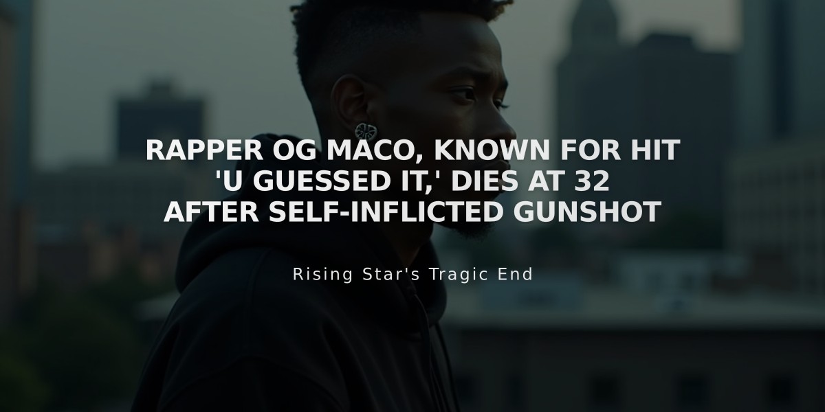 Rapper OG Maco, Known for Hit 'U Guessed It,' Dies at 32 After Self-Inflicted Gunshot