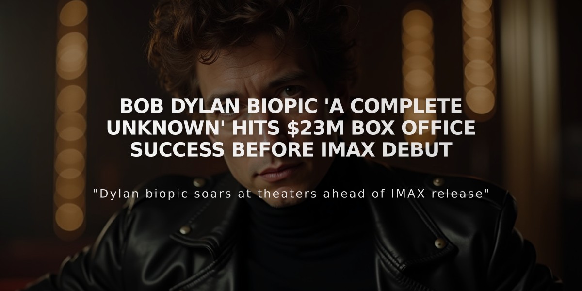 Bob Dylan Biopic 'A Complete Unknown' Hits $23M Box Office Success Before IMAX Debut