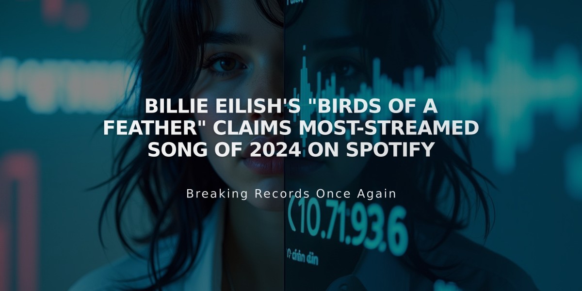 Billie Eilish's "Birds of a Feather" Claims Most-Streamed Song of 2024 on Spotify