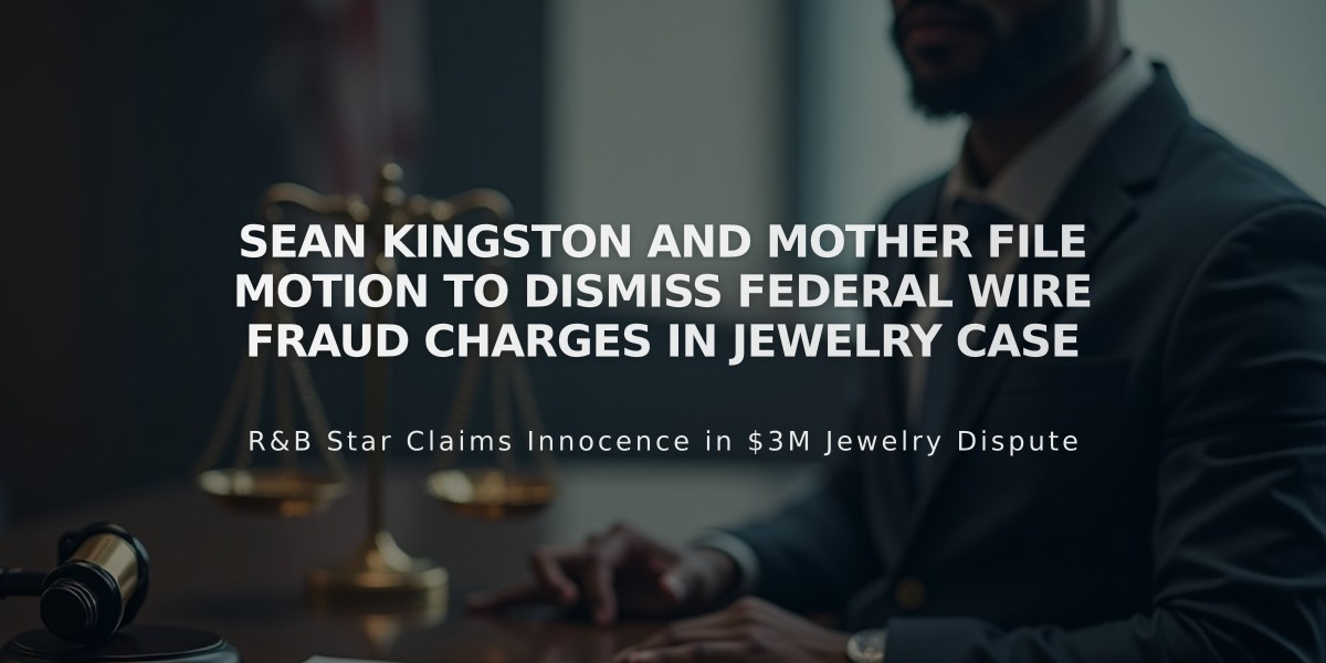 Sean Kingston and Mother File Motion to Dismiss Federal Wire Fraud Charges in Jewelry Case