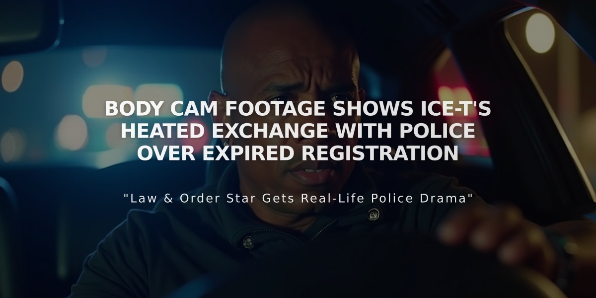 Body Cam Footage Shows Ice-T's Heated Exchange with Police Over Expired Registration