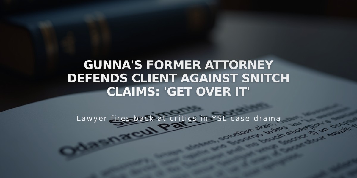 Gunna's Former Attorney Defends Client Against Snitch Claims: 'Get Over It'