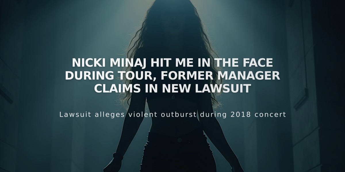 Nicki Minaj Hit Me in the Face During Tour, Former Manager Claims in New Lawsuit