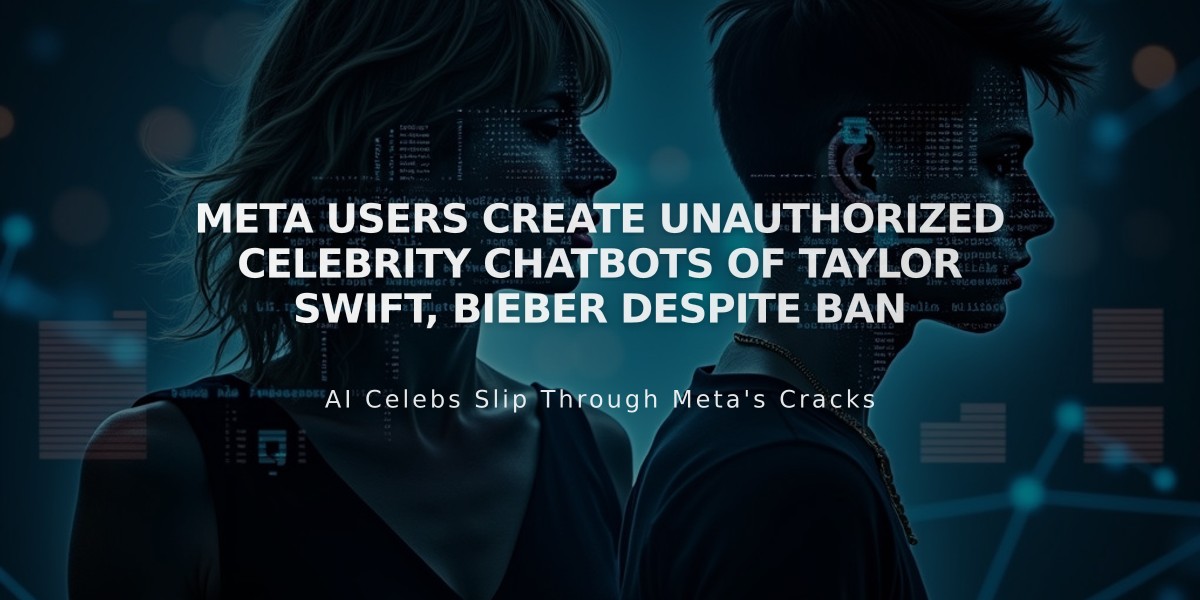 Meta Users Create Unauthorized Celebrity Chatbots of Taylor Swift, Bieber Despite Ban