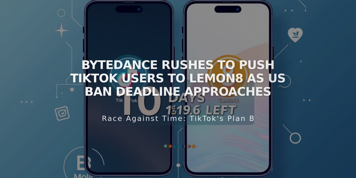 ByteDance Rushes to Push TikTok Users to Lemon8 as US Ban Deadline Approaches