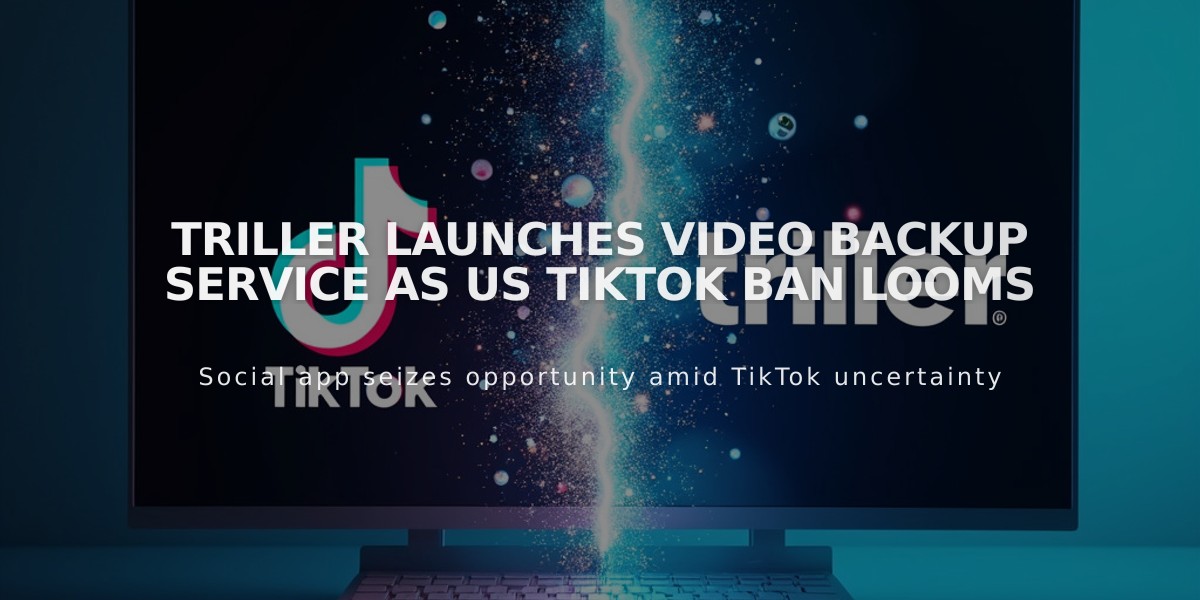 Triller Launches Video Backup Service as US TikTok Ban Looms