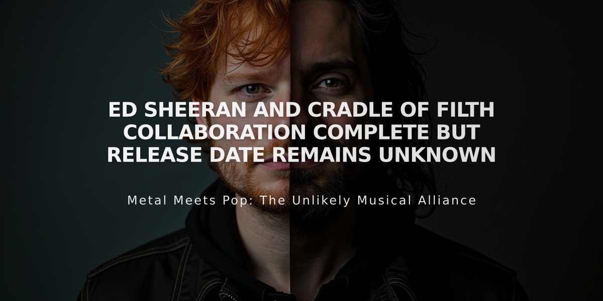 Ed Sheeran and Cradle of Filth Collaboration Complete but Release Date Remains Unknown