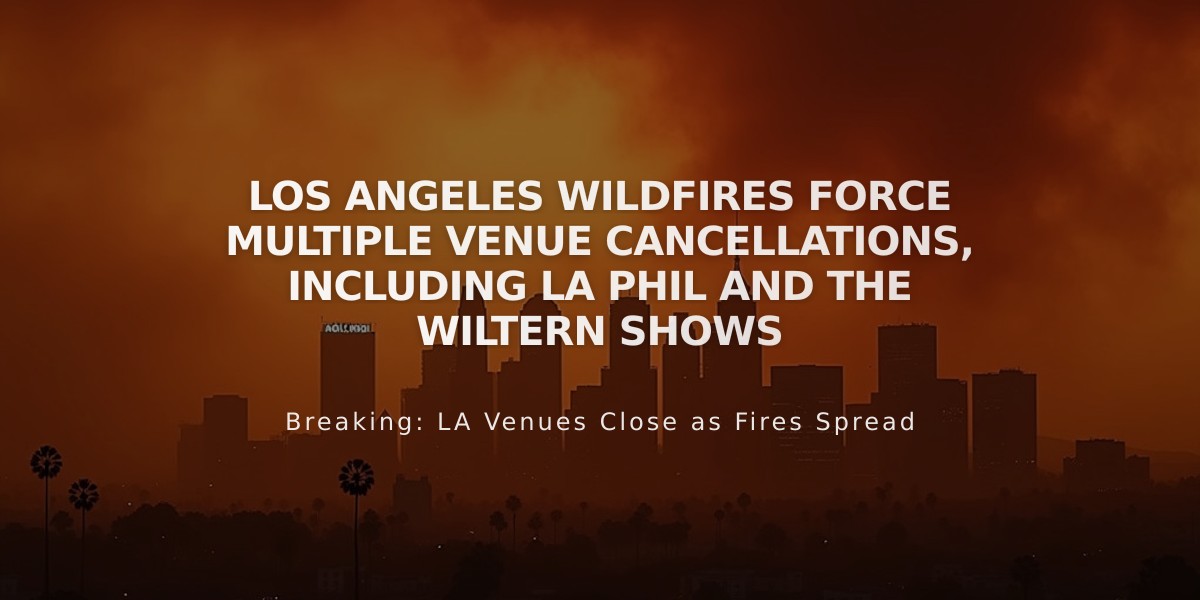 Los Angeles Wildfires Force Multiple Venue Cancellations, Including LA Phil and The Wiltern Shows