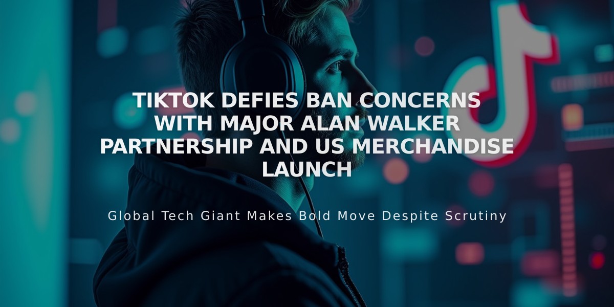 TikTok Defies Ban Concerns with Major Alan Walker Partnership and US Merchandise Launch