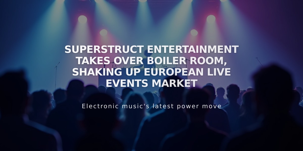 Superstruct Entertainment Takes Over Boiler Room, Shaking Up European Live Events Market