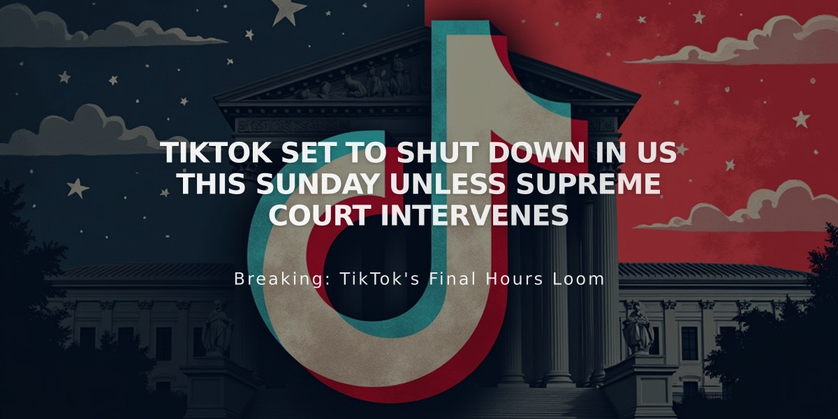 TikTok Set to Shut Down in US This Sunday Unless Supreme Court Intervenes